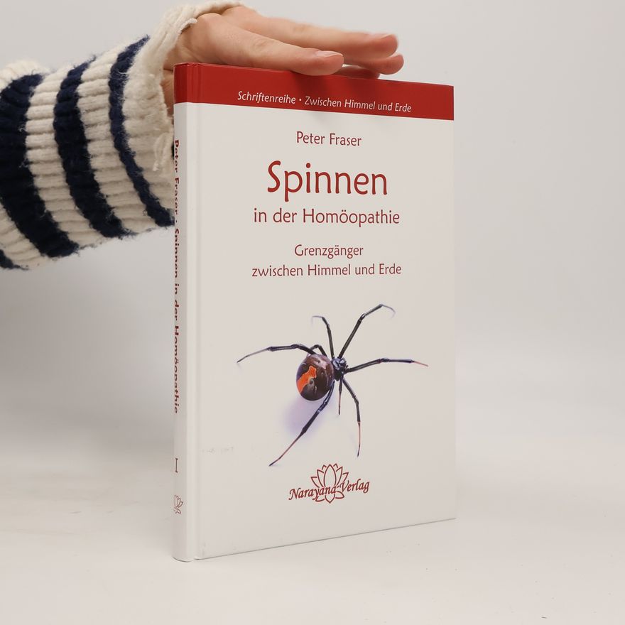 Peter Fraser Schriftenreihe Zwischen Himmel und Erde - 1: Spinnen in der Homöopathie
