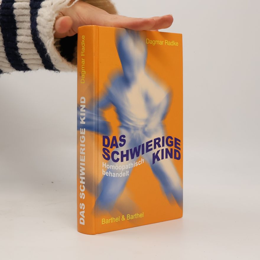 Dagmar Radke Das "schwierige" Kind homöopathisch behandelt