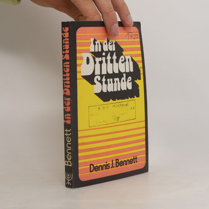 Dennis J. Bennett In der dritten Stunde