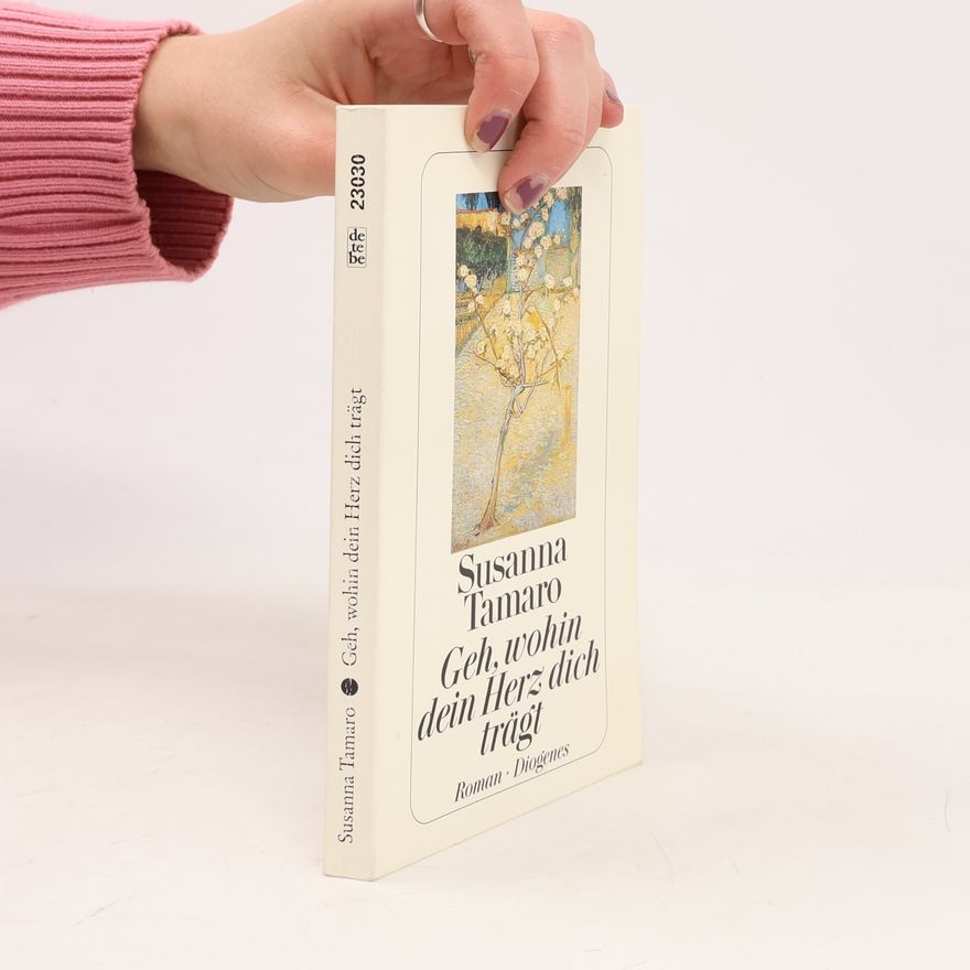 Susanna Tamaro Geh, wohin dein Herz dich trägt