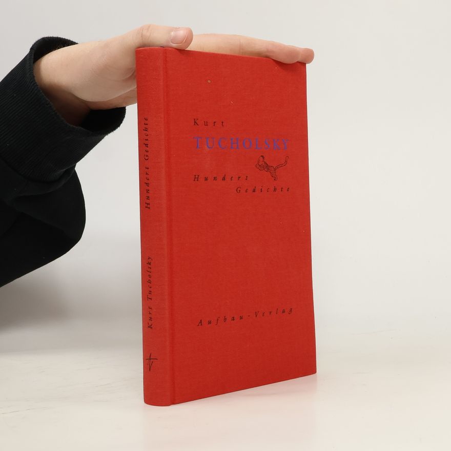 Kurt Tucholsky Hundert Gedichte