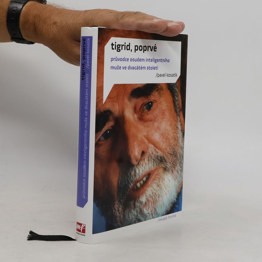 Pavel Kosatík Tigrid, poprvé. Průvodce osudem inteligentního muže ve dvacátém století