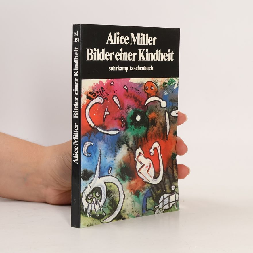 Alice Miller Bilder einer Kindheit