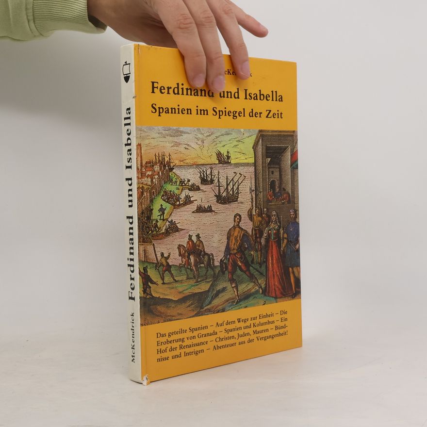 Melveena McKendrick Ferdinand und Isabella. Spanien im Spiegel der Zeit