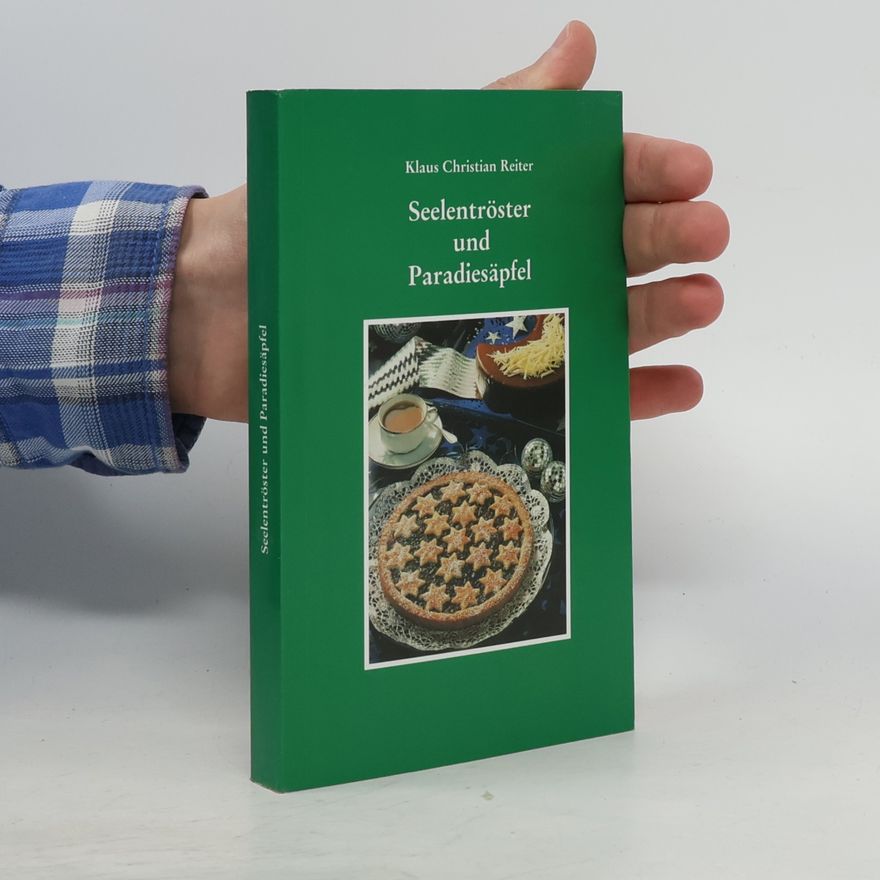 Klaus Christian Reiter Seelentröster und Paradiesäpfel