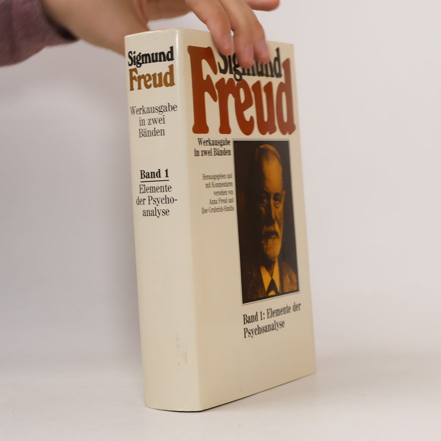 Sigmund Freud Werkausgabe in zwei Bänden 1. Elemente der Psychoanalyse