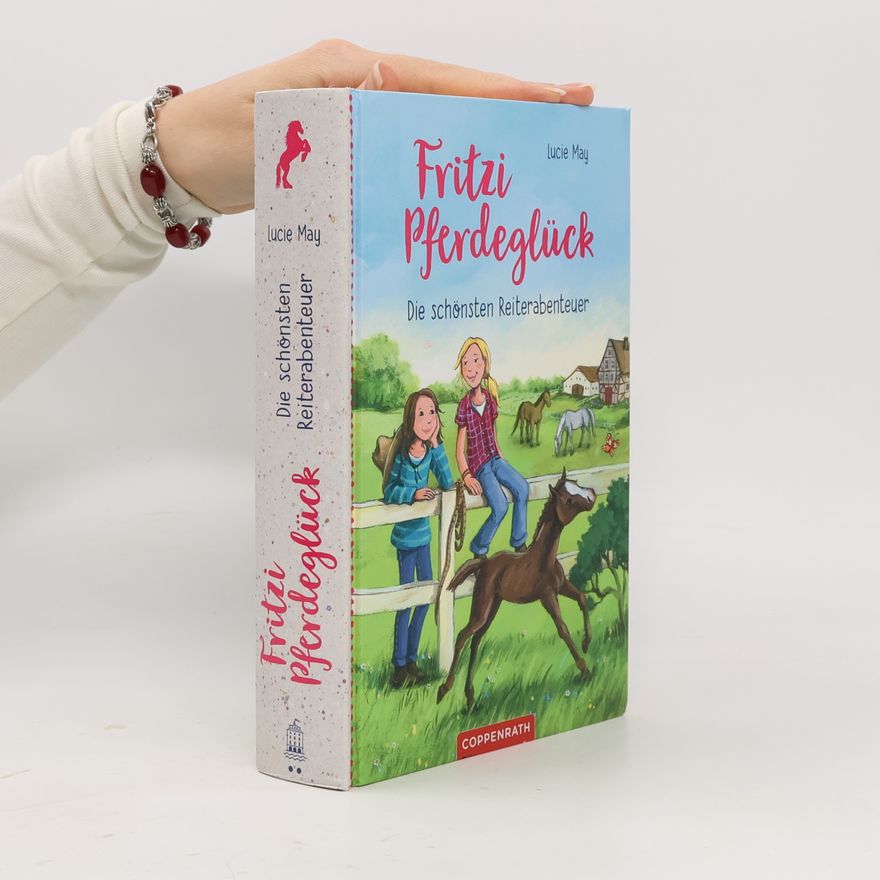 Lucie May Fritzi Pferdeglück - die schönsten Reiterabenteuer