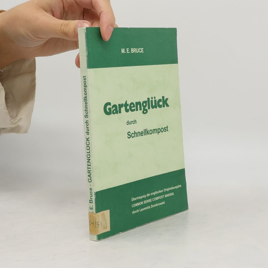 Maye E. Bruce Gartenglück durch Schnellkompost