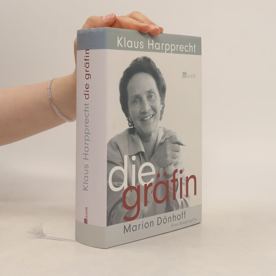 Klaus Harpprecht Die Gräfin Marion Dönhoff