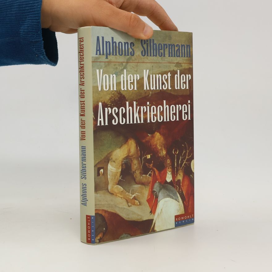 Alphons Silbermann Von der Kunst der Arschkriecherei