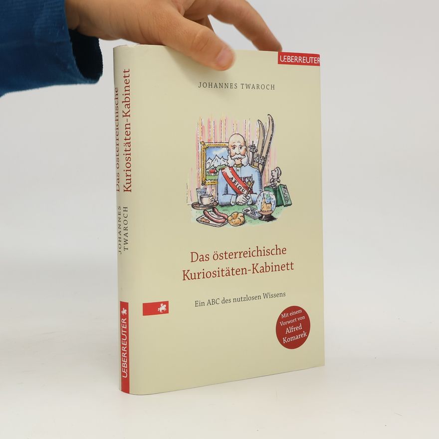 Johannes Twaroch Das österreichische Kuriositäten-Kabinett