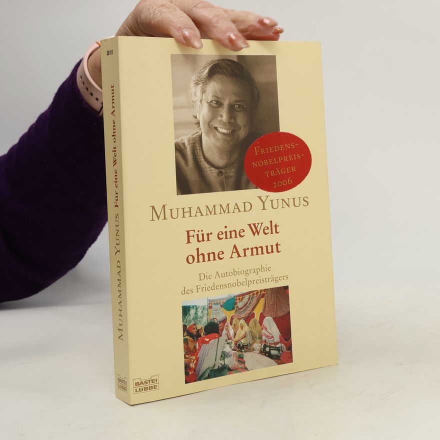 Muhammad Yunus Für eine Welt ohne Armut