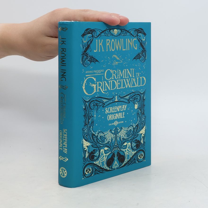 J. K. Rowling Animali fantastici. I crimini di Grindelwald. Screenplay originale