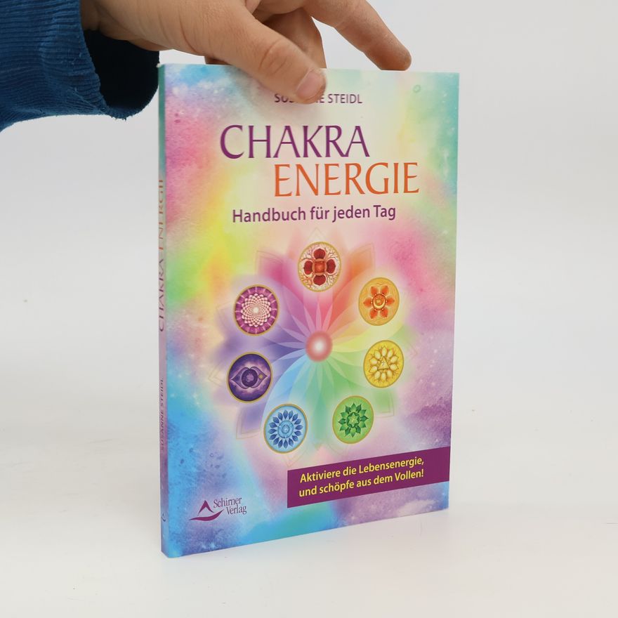 Susanne Steidl Das Chakra-Energie-Handbuch für jeden Tag