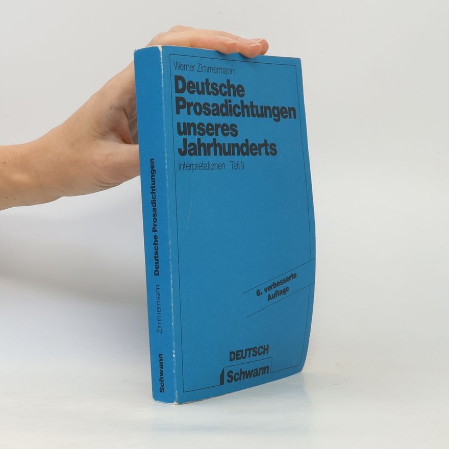 Werner Zimmermann Deutsche Prosadichtungen unseres Jahrhunderts