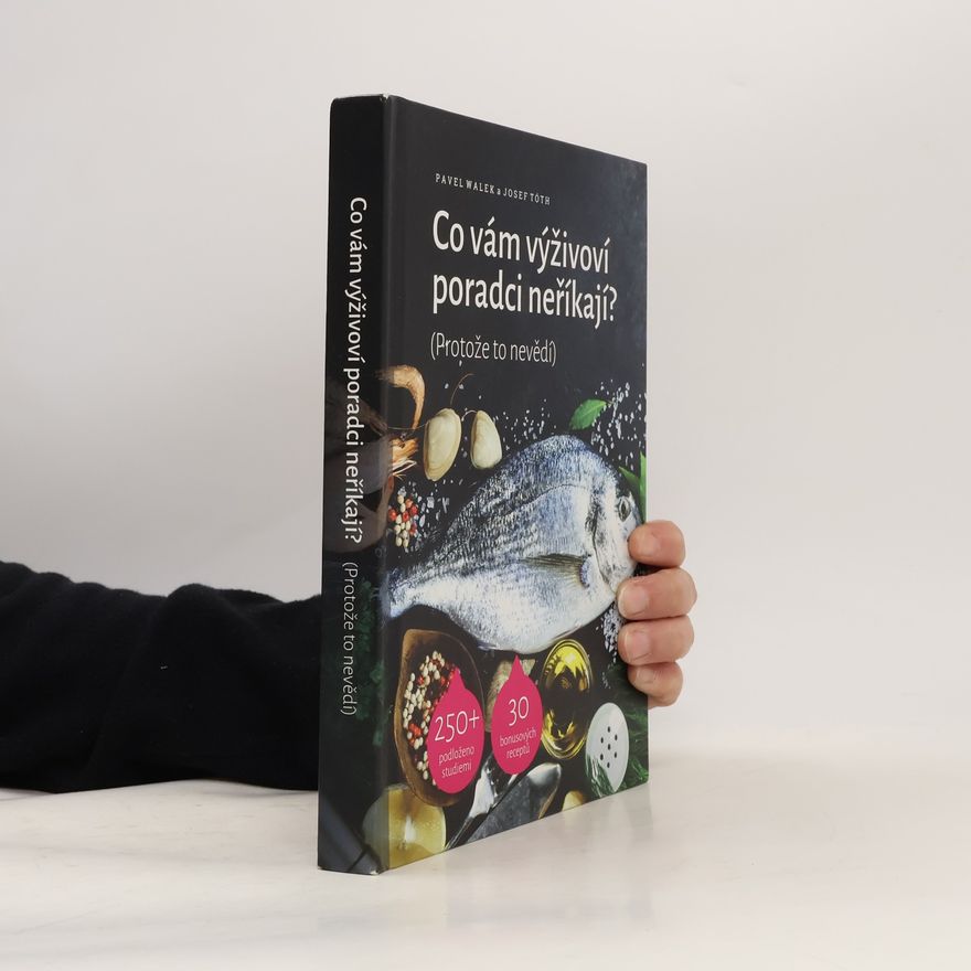 Josef Tóth Co vám výživoví poradci neříkají? (Protože to nevědí)