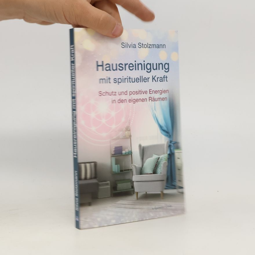 Silvia Stolzmann Hausreinigung mit spiritueller Kraft