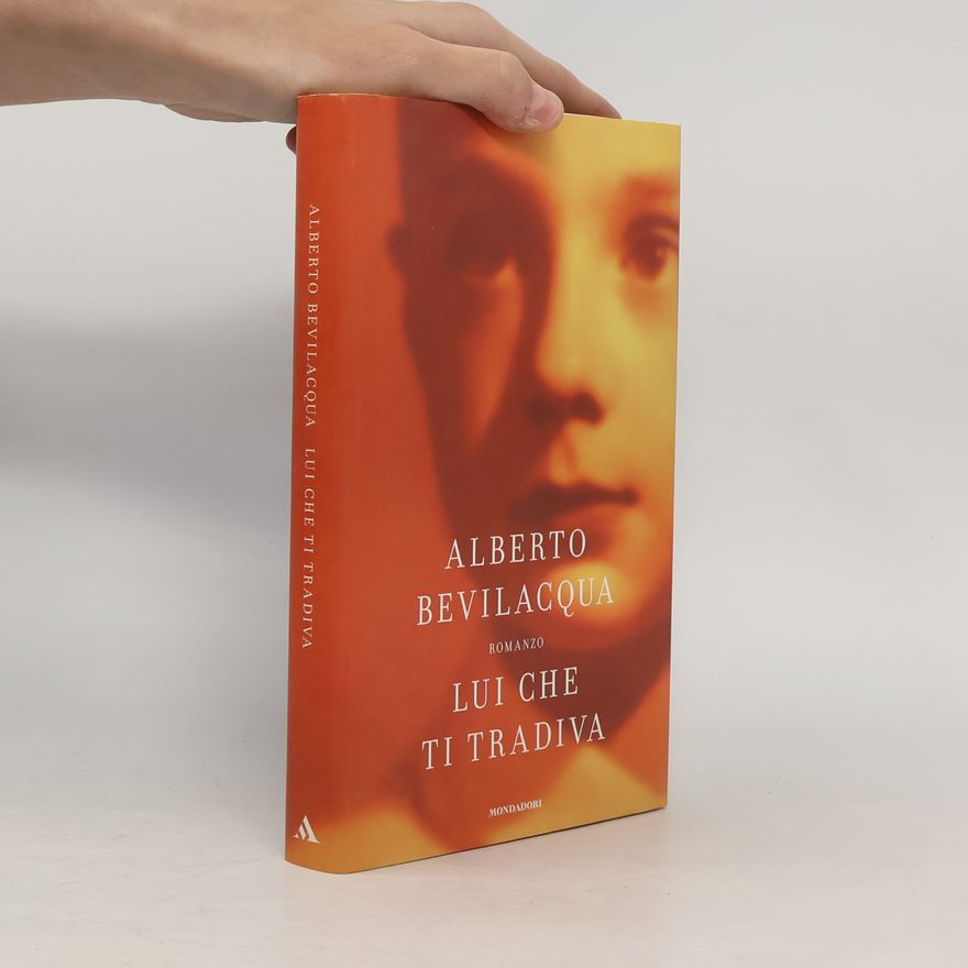 Alberto Bevilacqua Lui che ti tradiva
