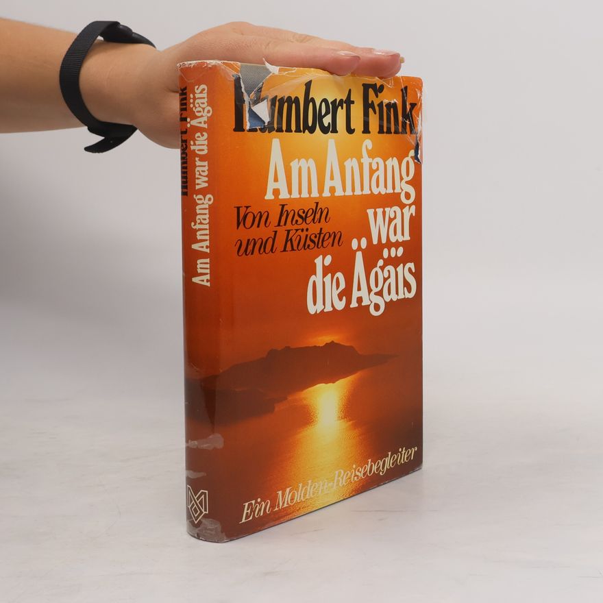 Humbert Fink Am Anfang war die Ägäis