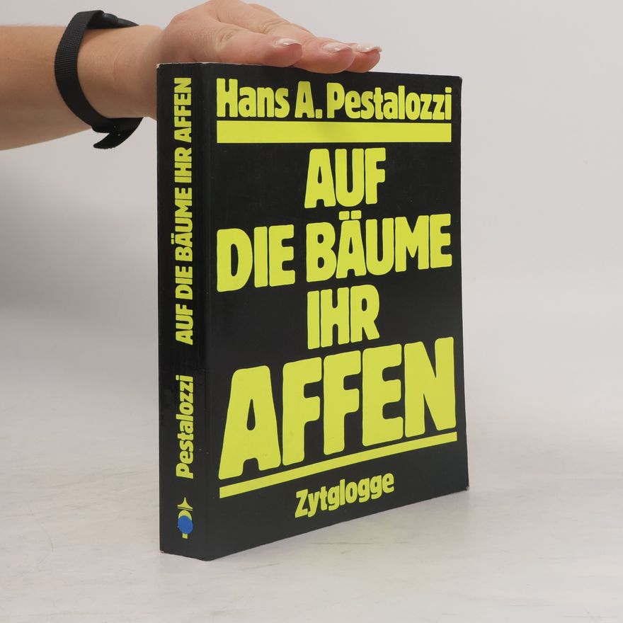 Hans A. Pestalozzi Auf die Bäume ihr Affen
