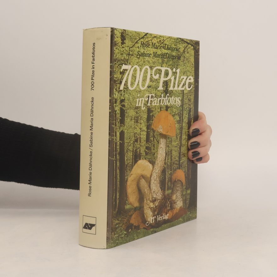Rose Marie Dähncke 700 Pilze in Farbfotos