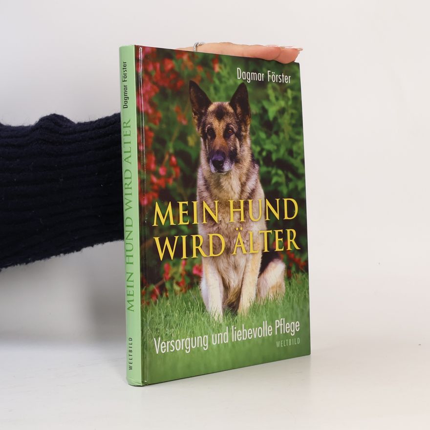 Dagmar Förster Mein Hund wird älter. Versorgung und liebevolle Pflege
