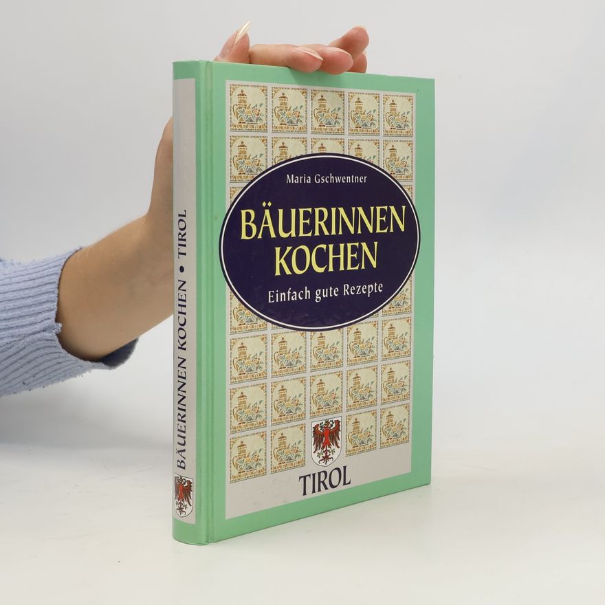 Maria Gschwentner Bäuerinnen Kochen. Tirol