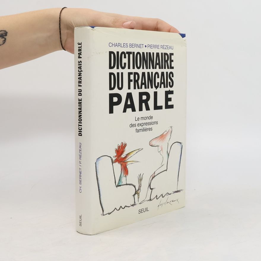 Charles Bernet Dictionnaire du français parlé. Le monde des expressions familieres
