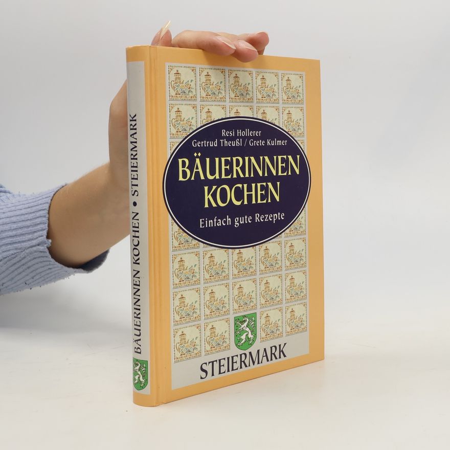 Gertrud Theußl Bäuerinnen Kochen. Steiermark