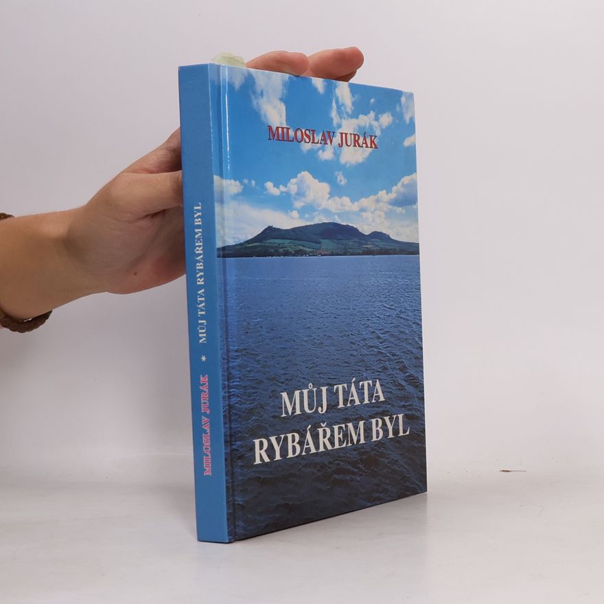 Miloslav Jurák Můj táta rybářem byl