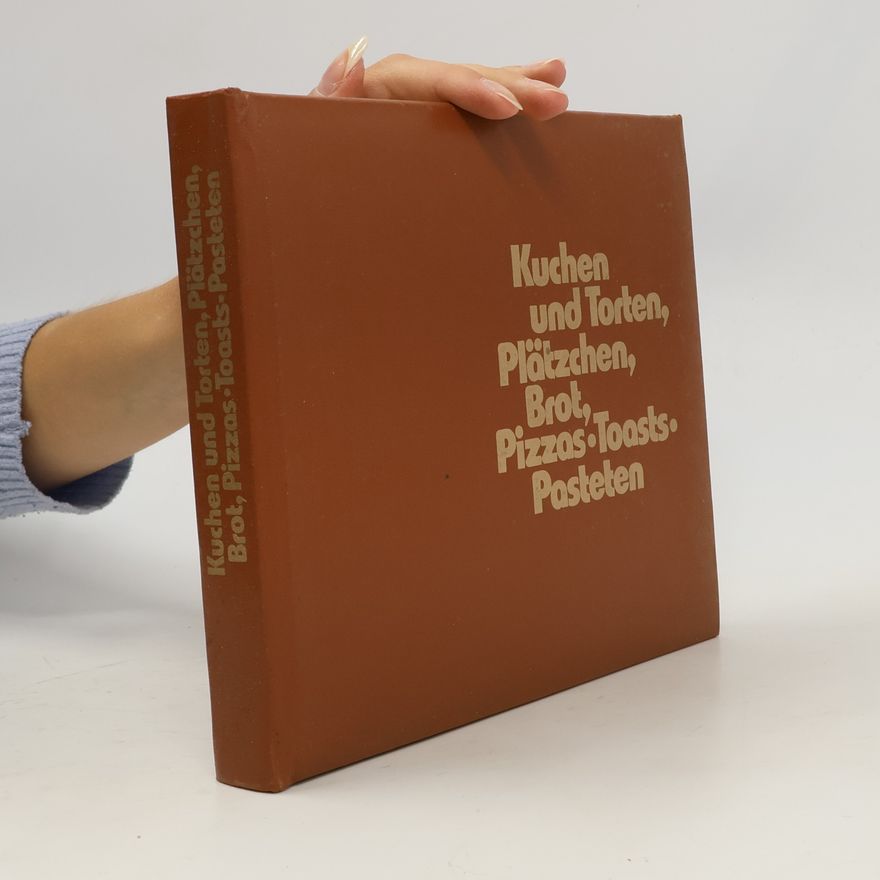 Various authors Kuchen und Torten, Plätzchen, Brot, Pizzas, Toasts, Pasteten