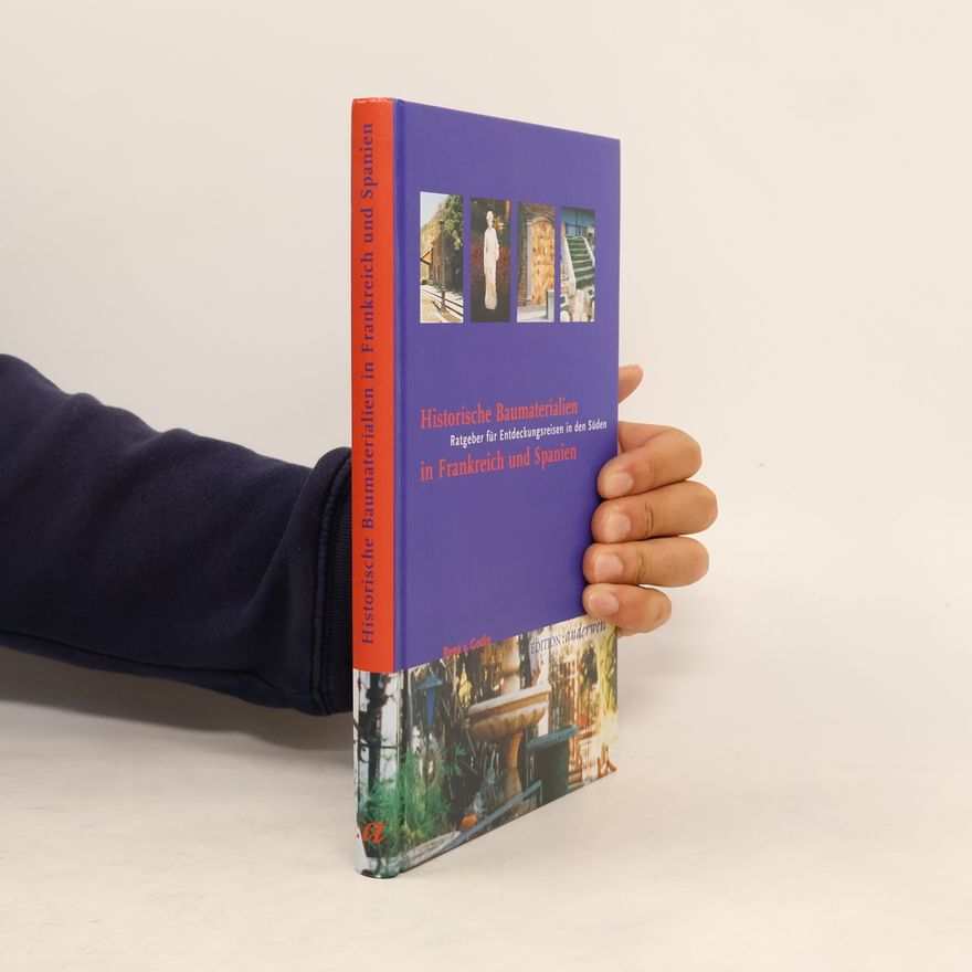René von Godin Historische Baumaterialien in Frankreich und Spanien