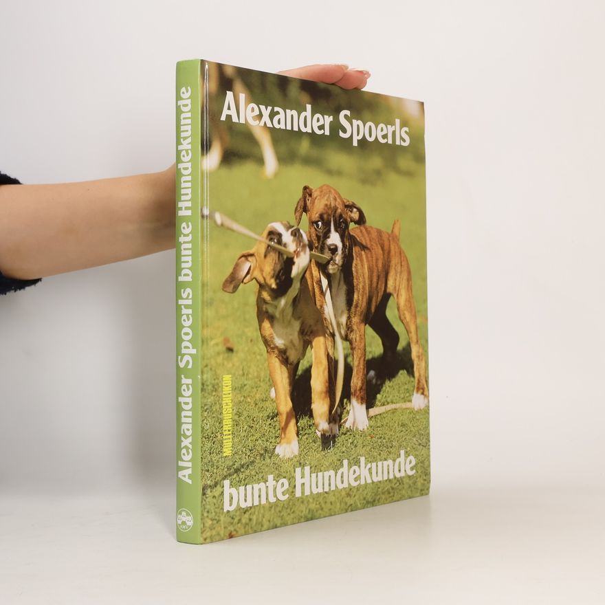 Alexander Spoerl Alexander Spoerls bunte Hundekunde