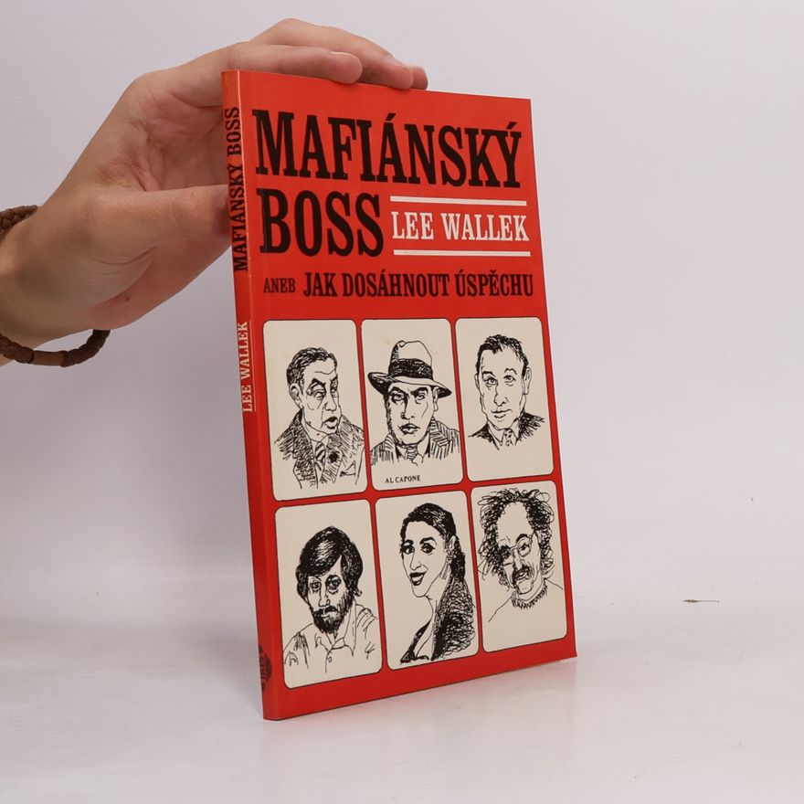 Lee Wallek Mafiánský boss, aneb, Jak dosáhnout úspěchu