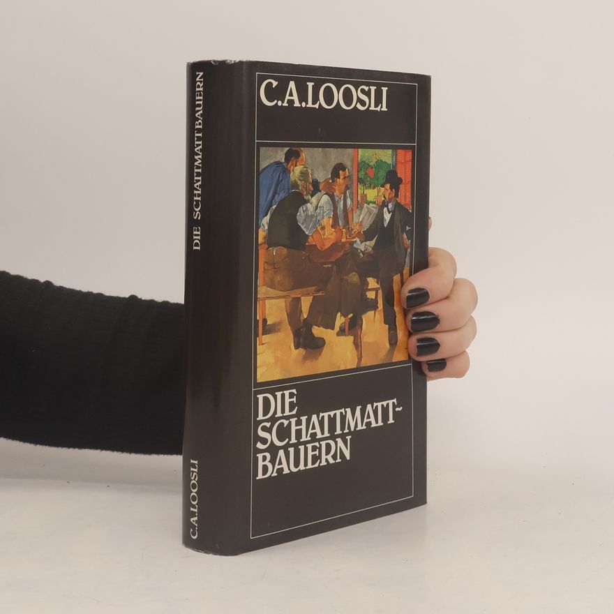 C. A. Loosli Die Schattmattbauern