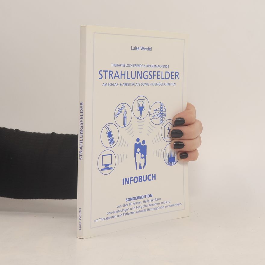 Luise Weidel Strahlungsfelder. Erdstrahlen & Elektrosmog. Kraftorte & Bäume