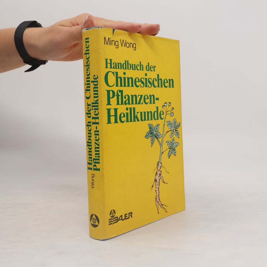 Ming Wong Handbuch der chinesischen Pflanzenheilkunde