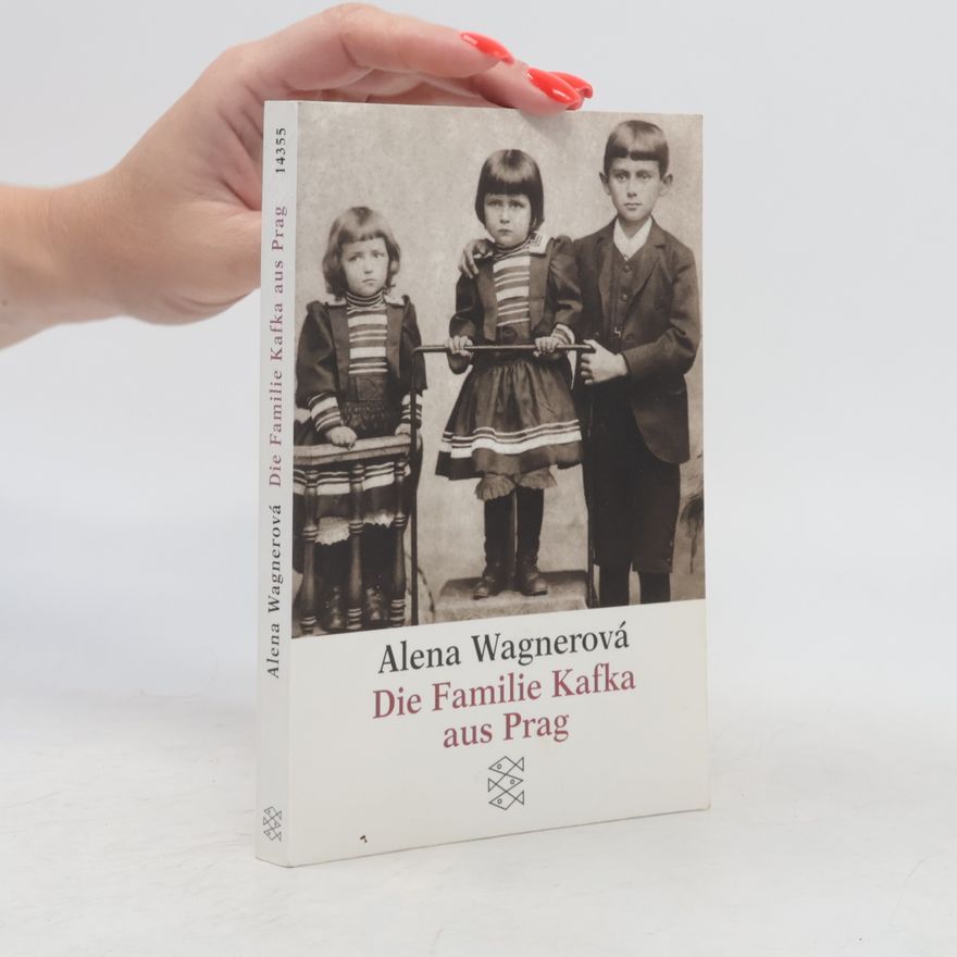 Alena Wagnerová Die Familie Kafka aus Prag
