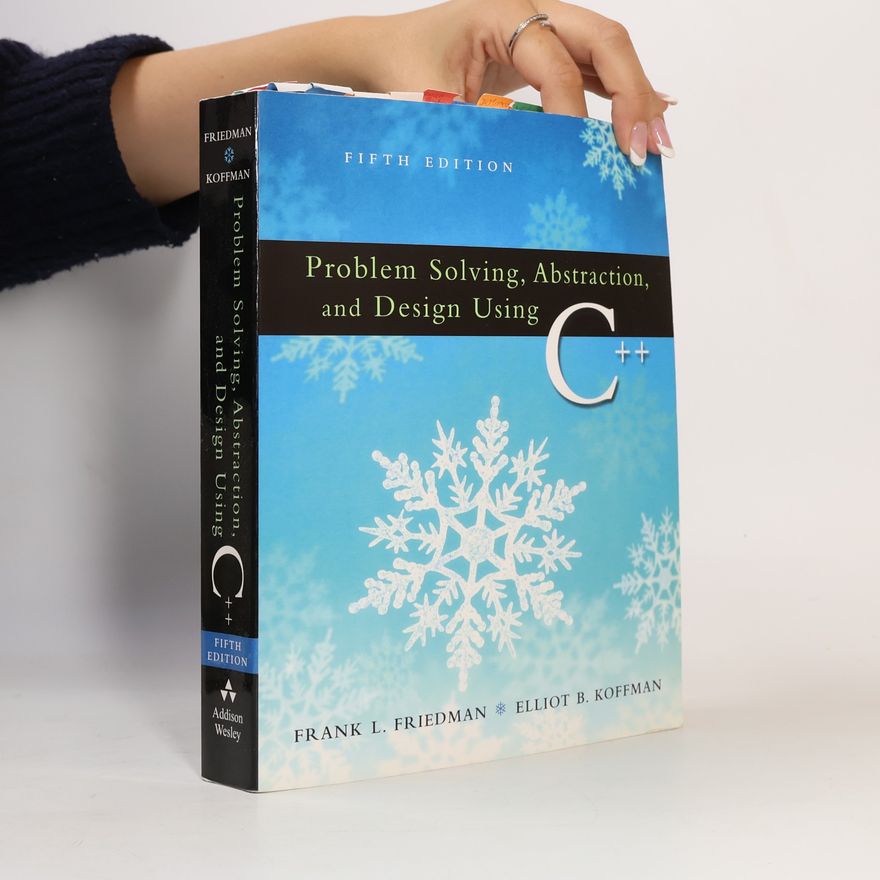 Frank L. Friedman Problem Solving, Abstraction & Design Using C++ - Fifth Edition