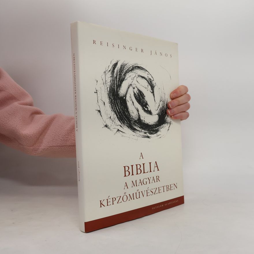 János Reisinger A Biblia a magyar képzőművészetben
