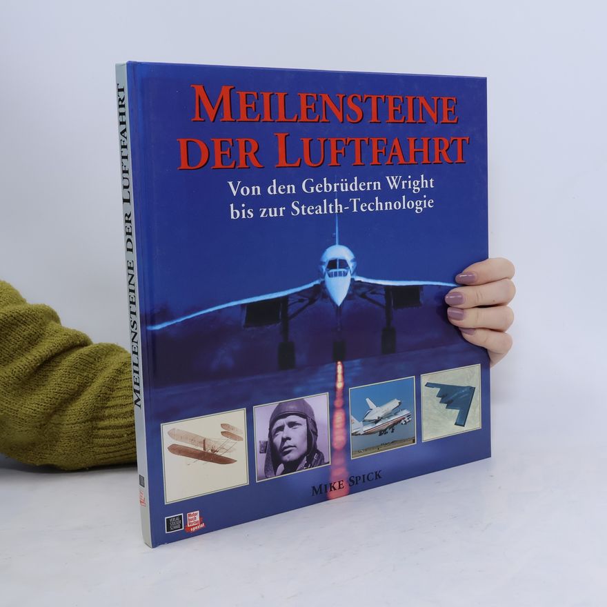 Mike Spick Meilensteine der Luftfahrt