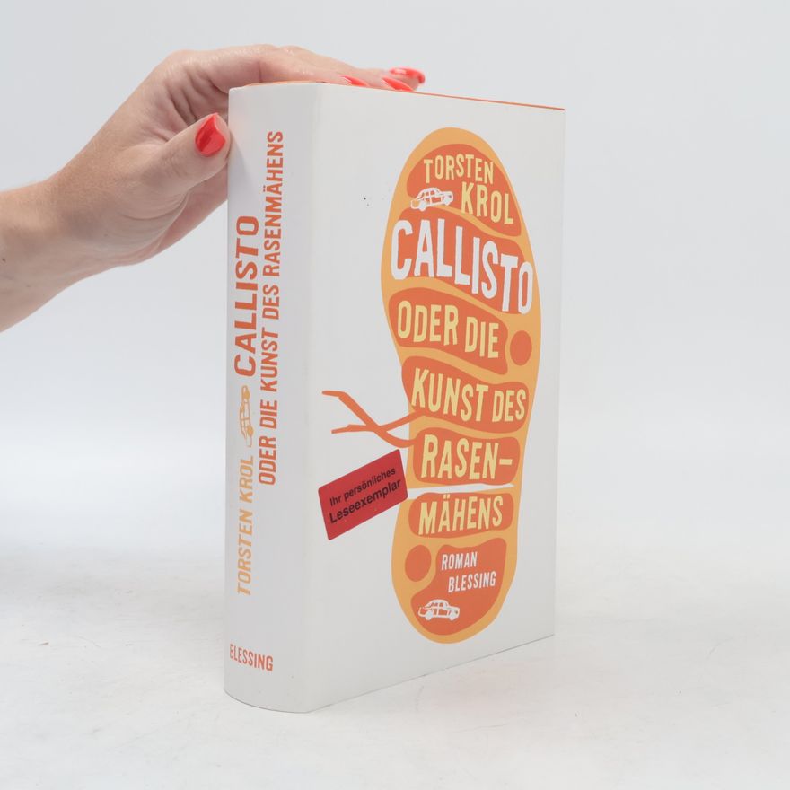 Torsten Krol Callisto oder die Kunst des Rasenmähens