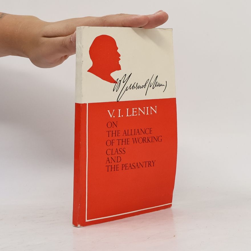 Wladimir Iljitsch Lenin On the Alliance of the Working Class and the Peasantry