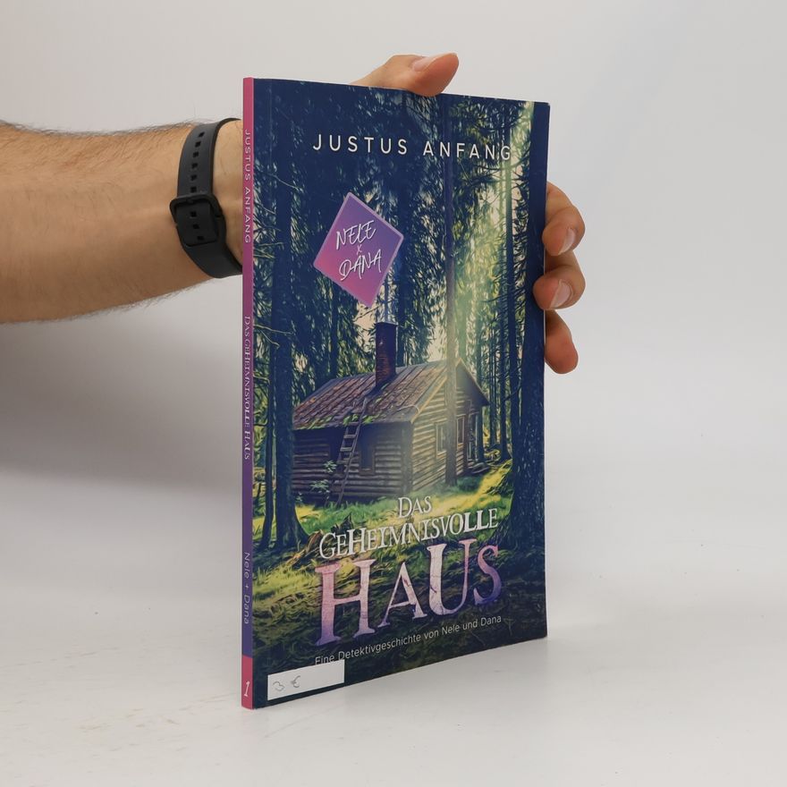 Justus Anfang Nele und Dana - 1: Das geheimnisvolle Haus