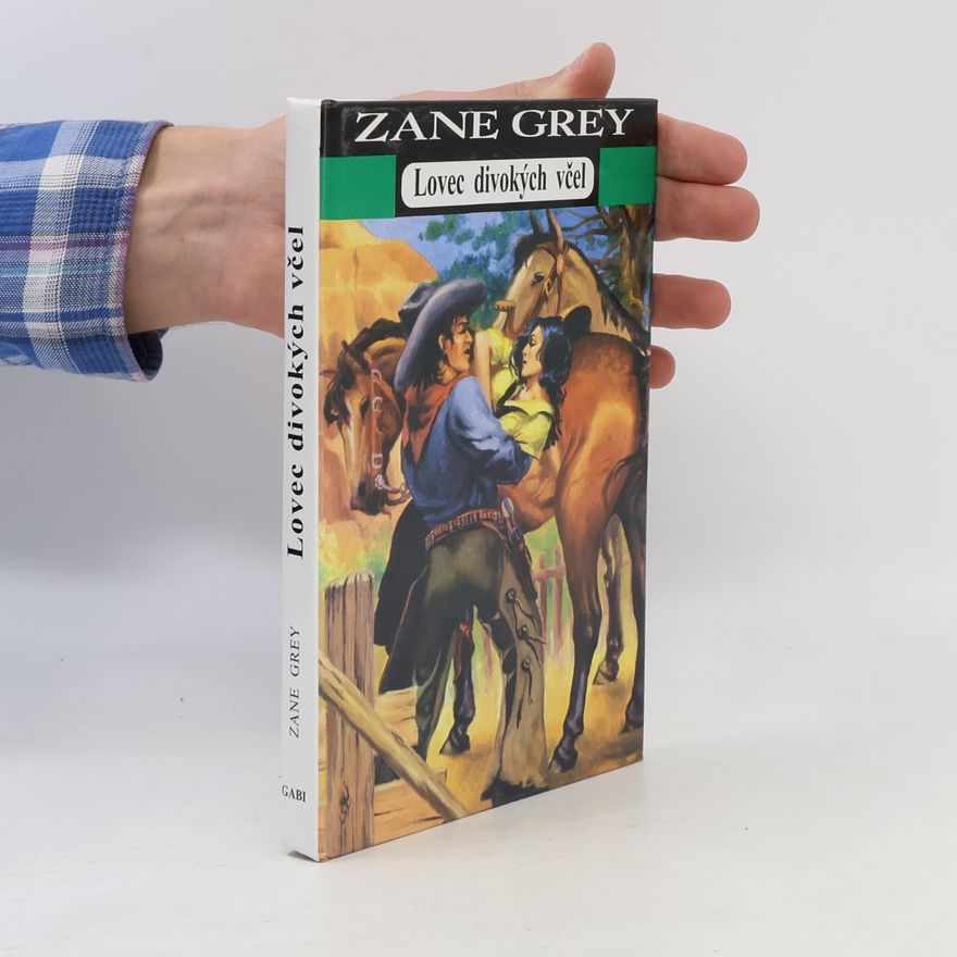 Zane Grey Lovec divokých včel