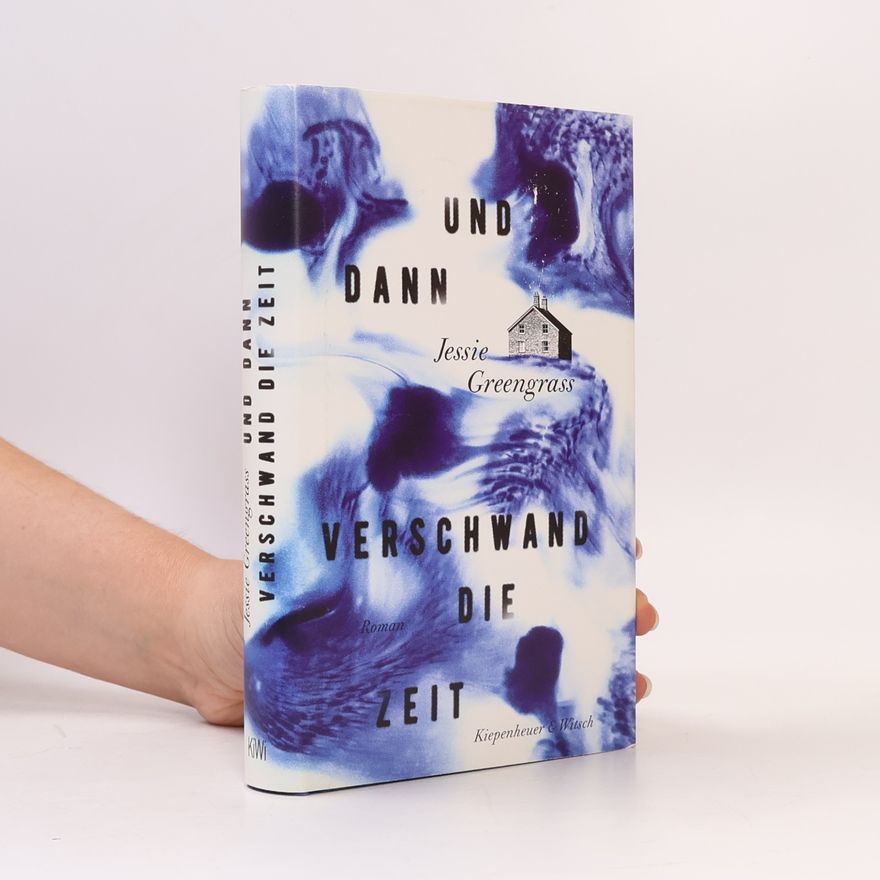 Jessie Greengrass Und dann verschwand die Zeit