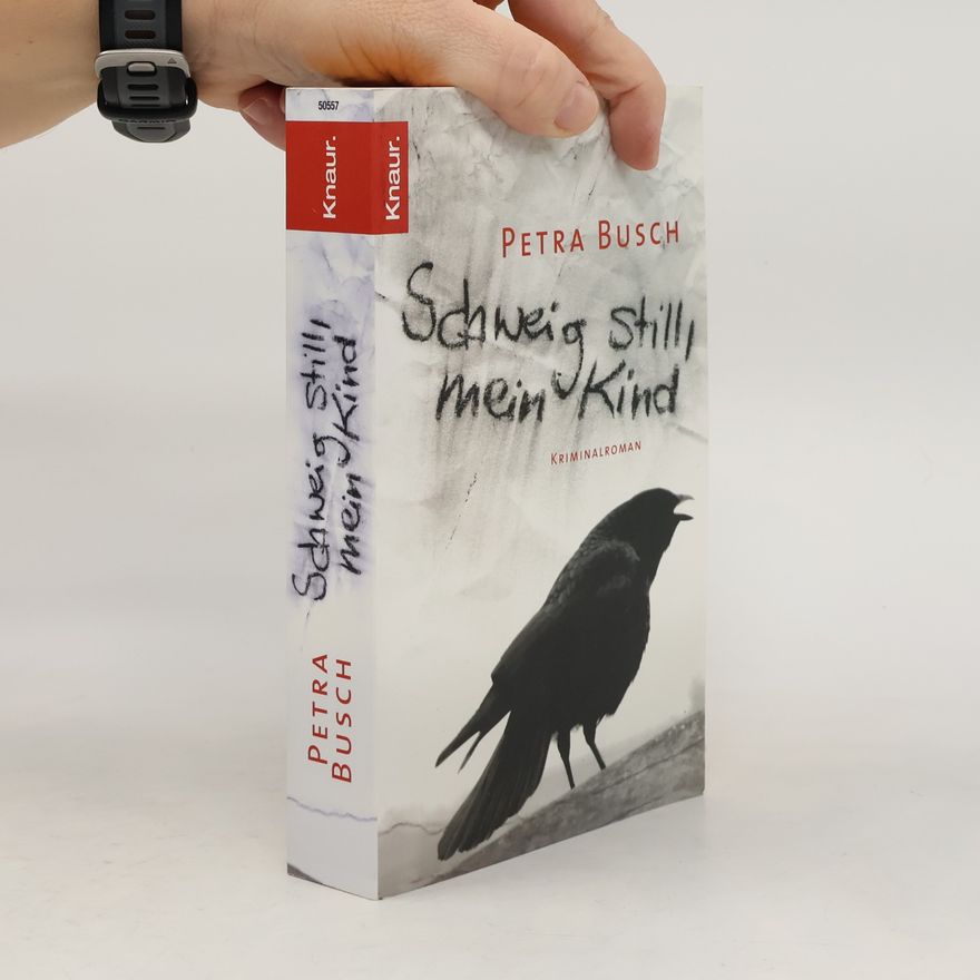 Petra Busch Schweig still, mein Kind