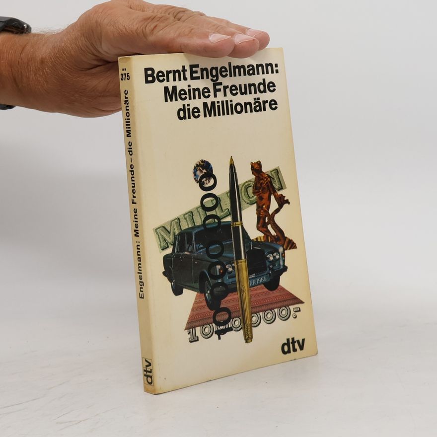 Bernt Engelmann Meine Freunde, die Millionäre