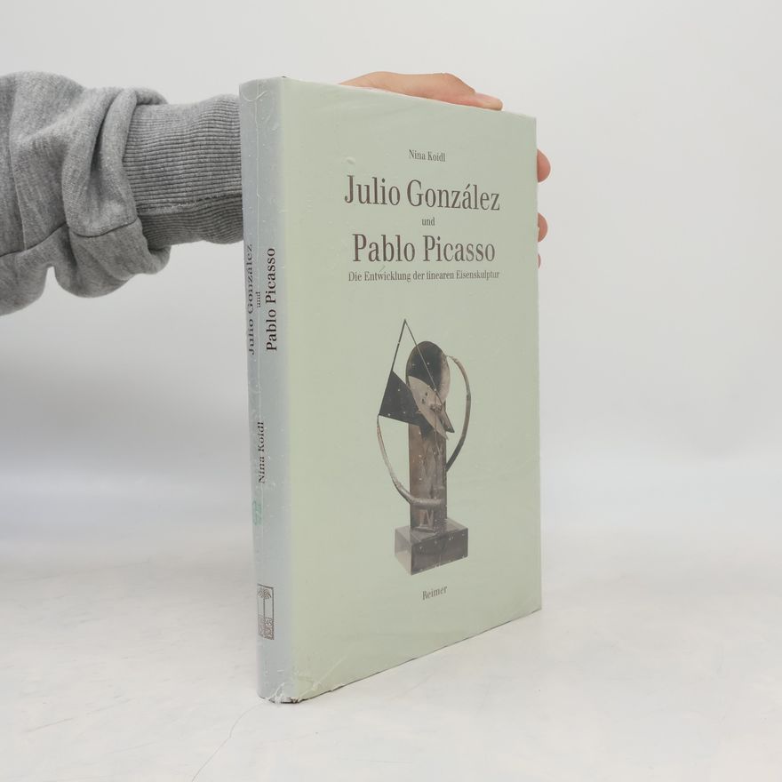 Nina Koidl Julio González und Pablo Picasso