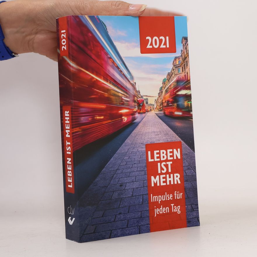 Autorenkollektiv Leben ist mehr: Impulse für jeden Tag - 2021